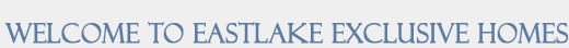 Welcome to Eastlake Exclusive Homes